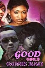 Watch Good Girls Gone Bad Movie2k