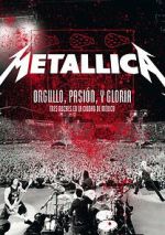 Watch Metallica: Orgullo pasin y gloria. Tres noches en la ciudad de Mxico. Movie2k