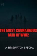 Watch The Most Courageous Raid of WWII Movie2k