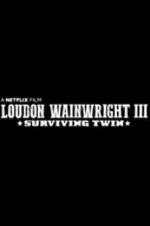 Watch Loudon Wainwright III: Surviving Twin Movie2k