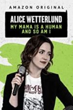Watch Alice Wetterlund: My Mama Is a Human and So Am I Movie2k