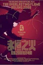 Watch The Everlasting Flame Beijing 2008 Movie2k