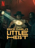 Watch Big Nunu\'s Little Heist Movie2k