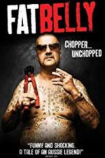 Watch Fatbelly: Chopper Unchopped Movie2k