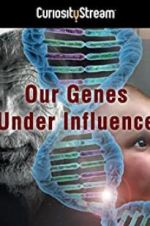 Watch Our Genes Under Influence Movie2k