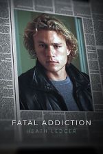 Watch Fatal Addiction: Heath Ledger Movie2k