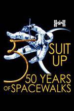 Watch Suit Up: 50 Years of Spacewalks Movie2k