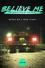 Watch Believe Me: The Abduction of Lisa McVey Movie2k