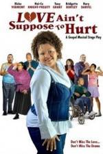 Watch Love Ain't Suppose To Hurt Movie2k