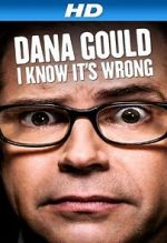 Watch Dana Gould: I Know It\'s Wrong Movie2k