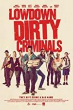 Watch Lowdown Dirty Criminals Movie2k