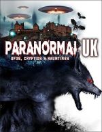 Watch Paranormal UK: UFOs, Cryptids & Hauntings Movie2k