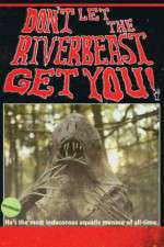 Watch Don't Let the Riverbeast Get You! Movie2k