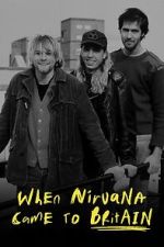 Watch When Nirvana Came to Britain Movie2k