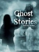 Watch Ghost Stories: Following the Dead Movie2k