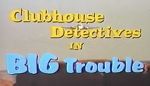 Watch Clubhouse Detectives in Big Trouble Movie2k