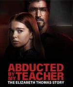 Watch Abducted by My Teacher: The Elizabeth Thomas Story Movie2k