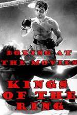 Watch Boxing at the Movies: Kings of the Ring Movie2k