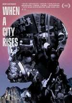 Watch When A City Rises Movie25