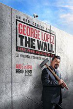 Watch George Lopez: The Wall Live from Washington DC Movie2k