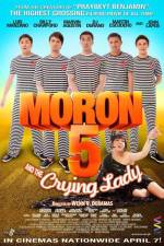 Watch Moron 5 and the Crying Lady Movie2k