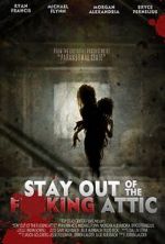 Watch Stay Out of the F**king Attic Movie2k