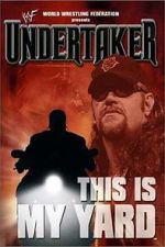 Watch WWE: Undertaker - This Is My Yard Movie2k