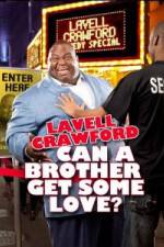 Watch Lavell Crawford Can a Brother Get Some Love Movie2k