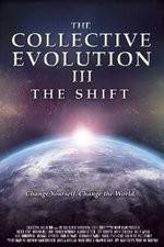 Watch The Collective Evolution III: The Shift Movie2k