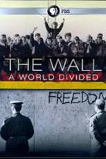 Watch The Wall: A World Divided Movie2k