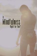 Watch Is Mindfulness Right for You? Movie2k