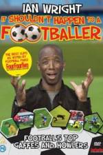 Watch Ian Wright It Shouldn\'t Happen To A Footballer Movie2k