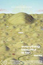 Watch Everything Beautiful Is Far Away Movie2k