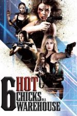 Watch Six Hot Chicks in a Warehouse Movie2k