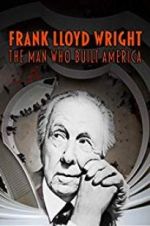 Watch Frank Lloyd Wright: The Man Who Built America Movie2k