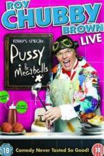 Watch Roy Chubby Brown  Pussy and Meatballs Movie2k