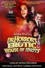 Watch Dr. Horror\'s Erotic House of Idiots Movie2k