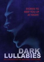Watch Dark Lullabies: An Anthology by Michael Coulombe Movie2k