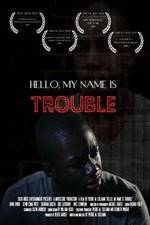 Watch Hello My Name Is Trouble Movie2k