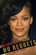 Watch Rihanna No Regrets Movie2k