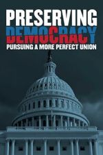 Watch Preserving Democracy: Pursuing a More Perfect Union Movie2k
