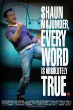 Watch Shaun Majumder - Every Word Is Absolutely True Movie2k