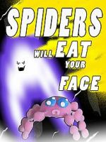 Watch Spiders Will Eat Your Face Movie2k