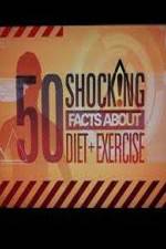 Watch 50 Shocking Facts About Diet  Exercise Movie2k