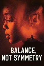 Watch Balance, Not Symmetry Movie2k