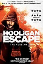 Watch Hooligan Escape The Russian Job Movie2k