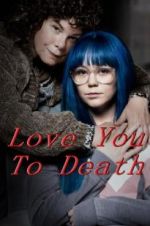 Watch Love You To Death Movie2k