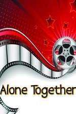 Watch Alone Together Movie2k