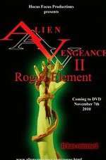 Watch Alien Vengeance II Rogue Element Movie2k