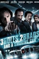 Watch Three Holes, Two Brads, and a Smoking Gun Movie2k